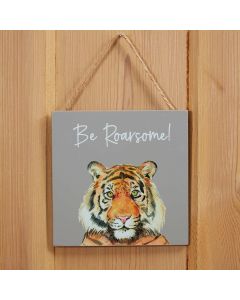 TIGER HUMOUR PLAQUE BE ROARSOME GREY WOOD++